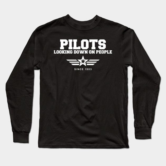 Funny Pilots Looking Down On People Since 1903 Pun Long Sleeve T-Shirt by theperfectpresents